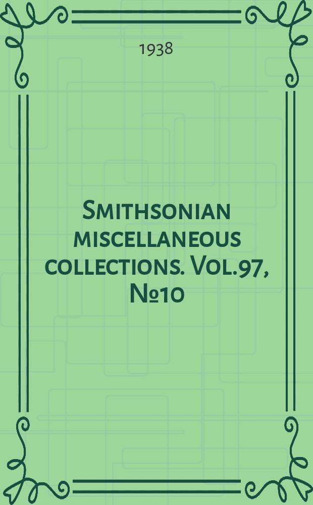 Smithsonian miscellaneous collections. Vol.97, №10