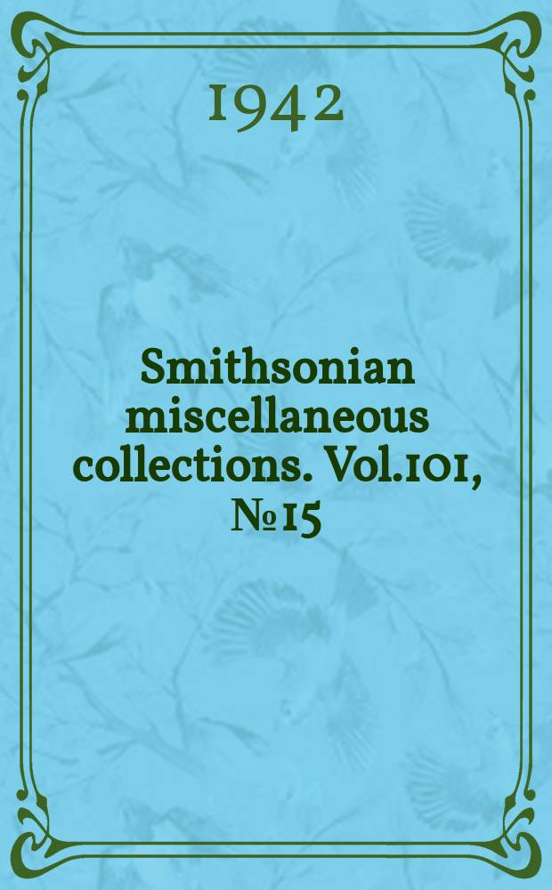 Smithsonian miscellaneous collections. Vol.101, №15