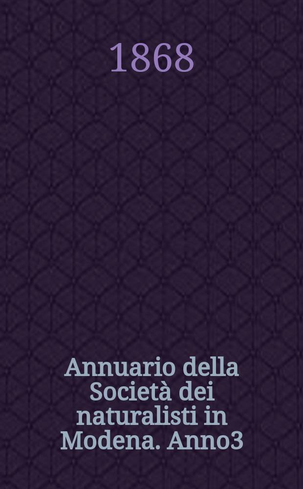 Annuario della Società dei naturalisti in Modena. Anno3