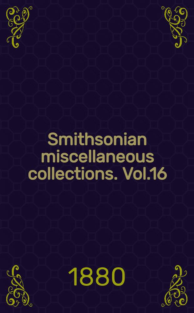 Smithsonian miscellaneous collections. Vol.16