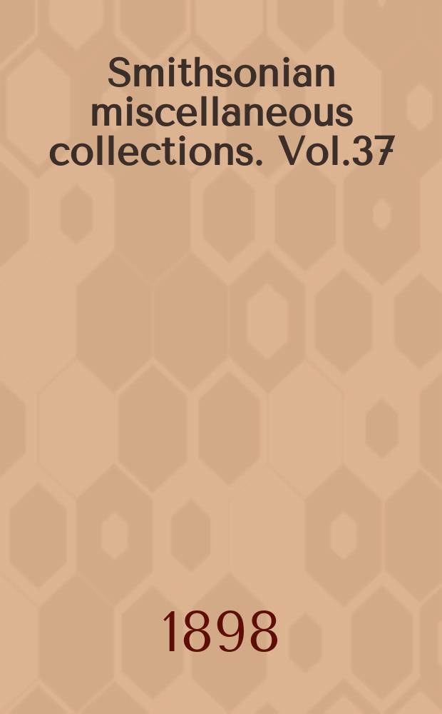 Smithsonian miscellaneous collections. Vol.37