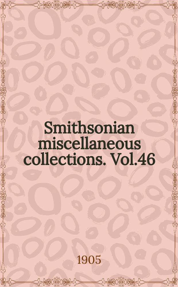 Smithsonian miscellaneous collections. Vol.46