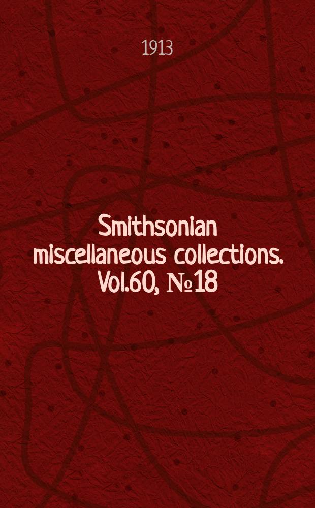 Smithsonian miscellaneous collections. Vol.60, №18