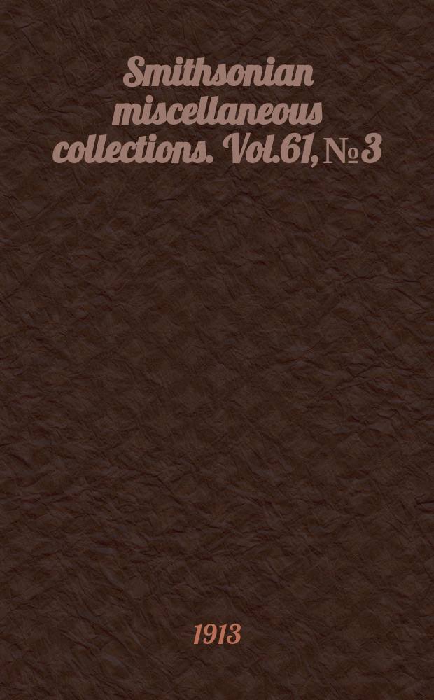 Smithsonian miscellaneous collections. Vol.61, №3