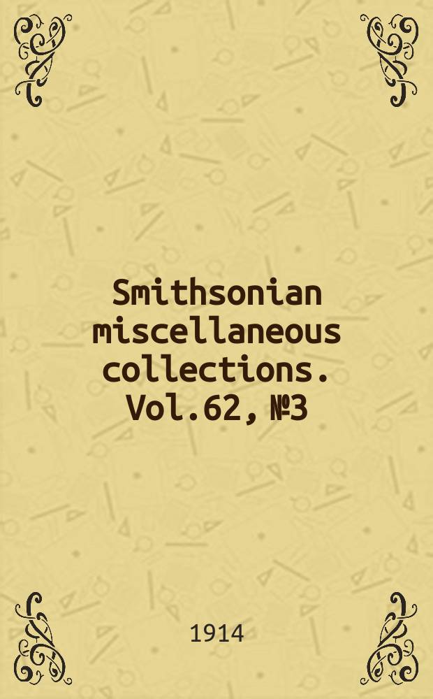 Smithsonian miscellaneous collections. Vol.62, №3