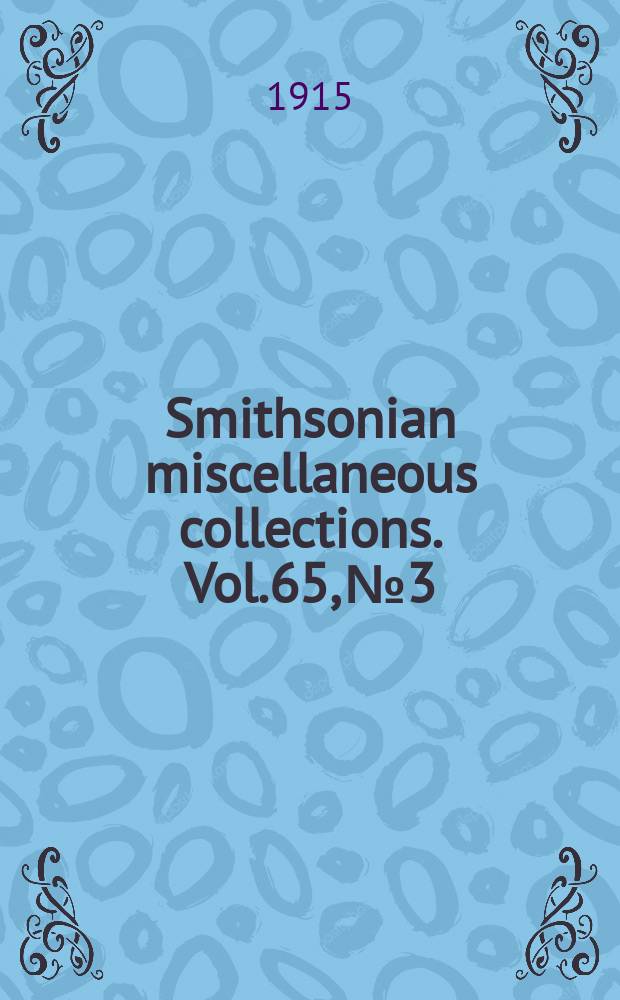 Smithsonian miscellaneous collections. Vol.65, №3