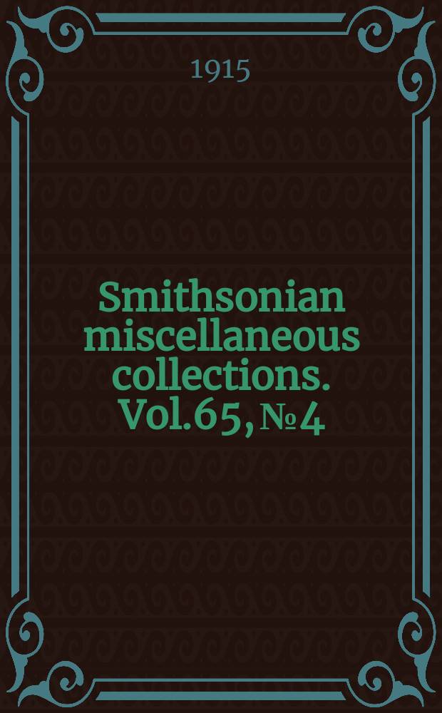 Smithsonian miscellaneous collections. Vol.65, №4