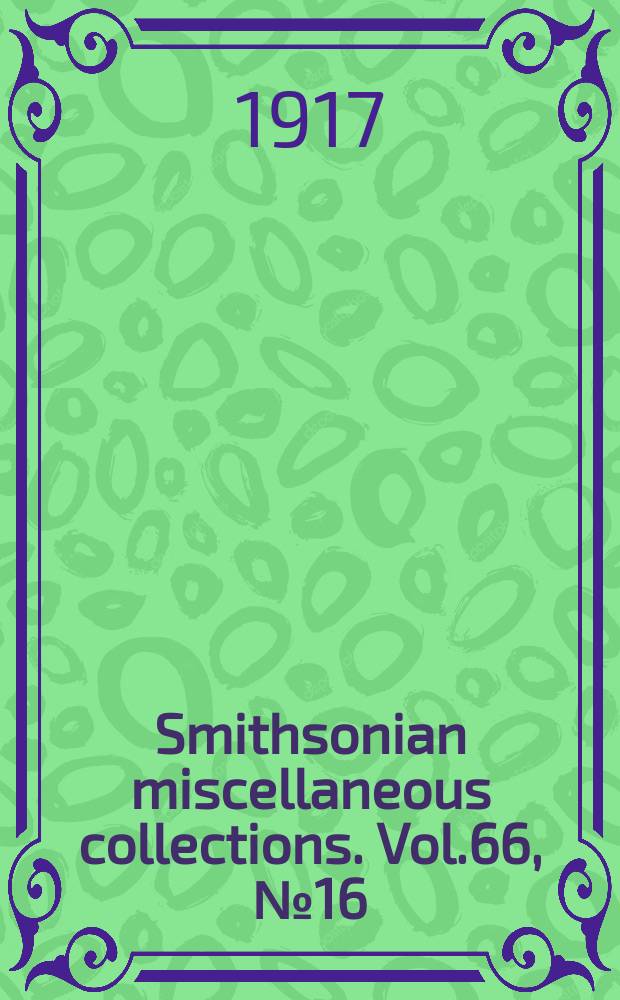 Smithsonian miscellaneous collections. Vol.66, №16