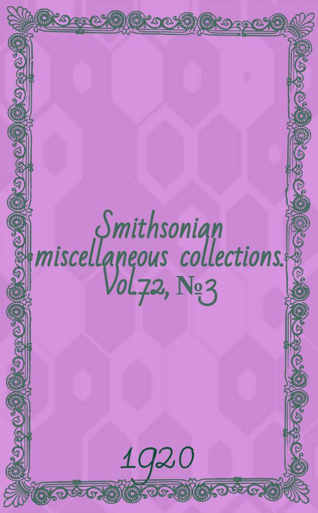 Smithsonian miscellaneous collections. Vol.72, №3