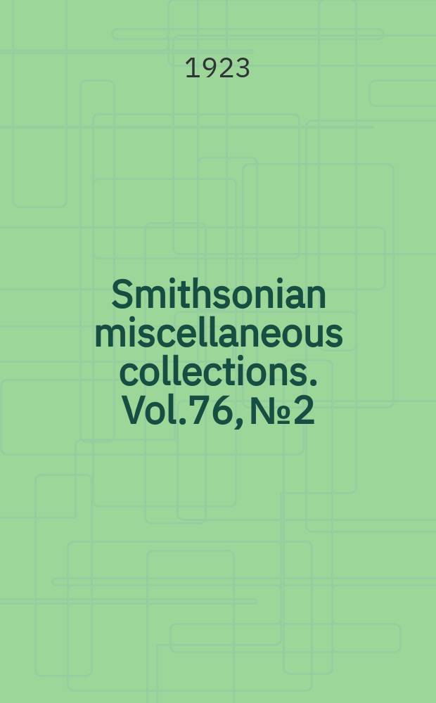 Smithsonian miscellaneous collections. Vol.76, №2