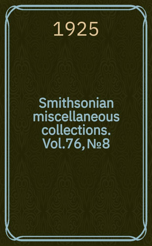 Smithsonian miscellaneous collections. Vol.76, №8