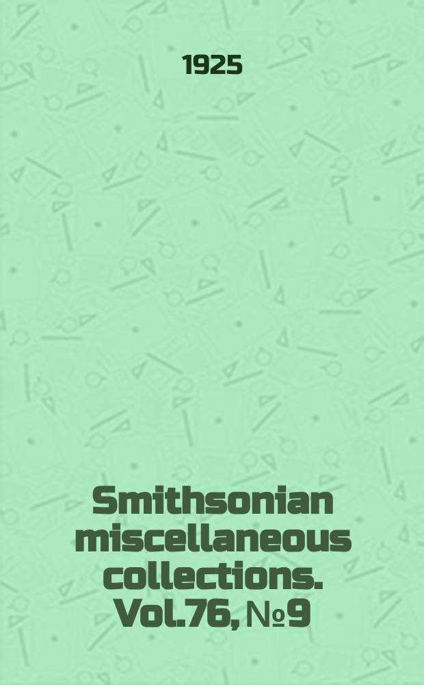 Smithsonian miscellaneous collections. Vol.76, №9