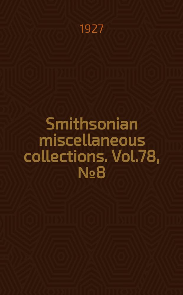 Smithsonian miscellaneous collections. Vol.78, №8(1927)