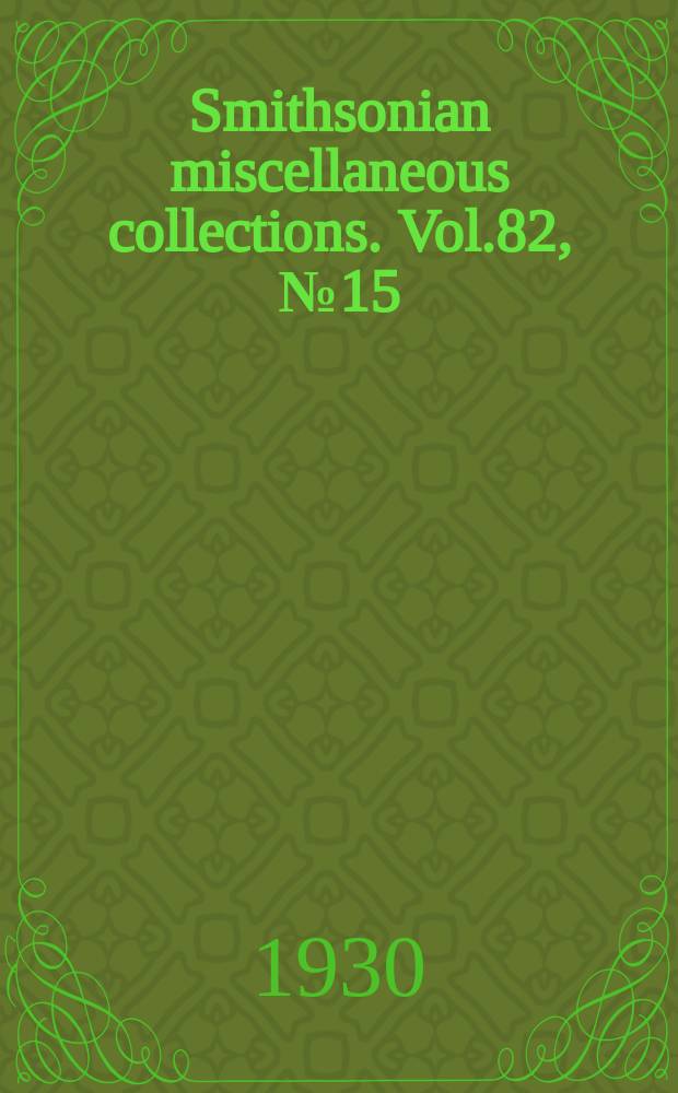 Smithsonian miscellaneous collections. Vol.82, №15
