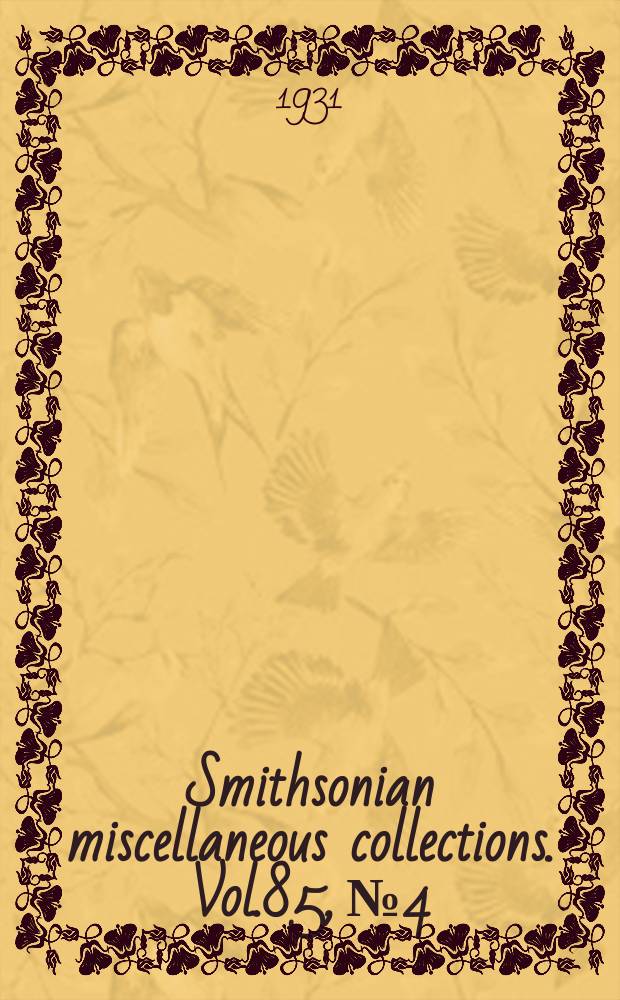 Smithsonian miscellaneous collections. Vol.85, №4