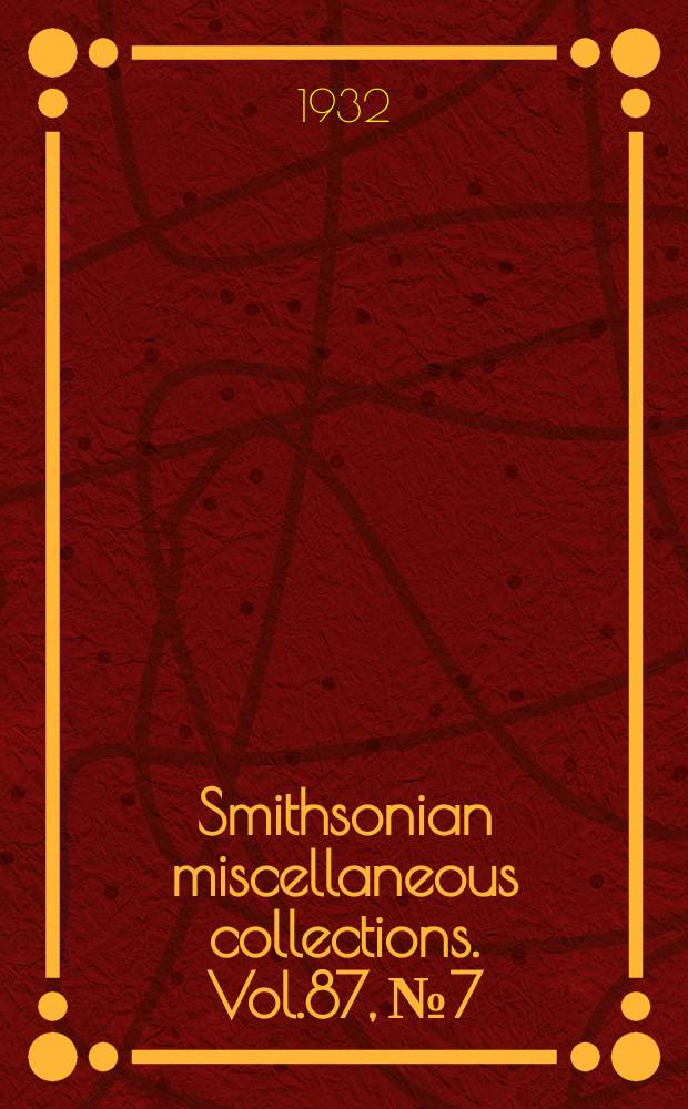 Smithsonian miscellaneous collections. Vol.87, №7