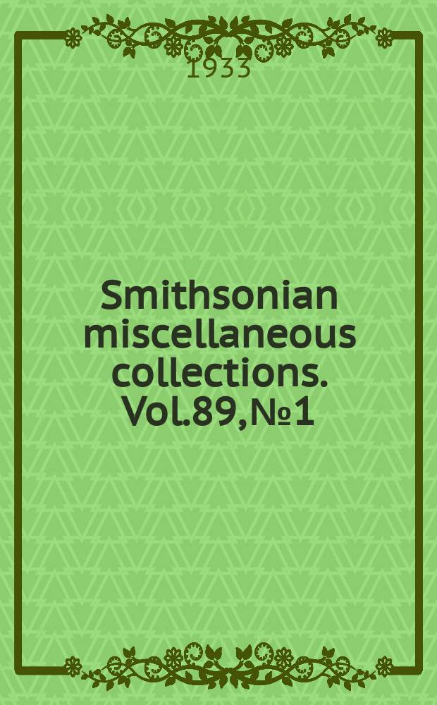 Smithsonian miscellaneous collections. Vol.89, №1