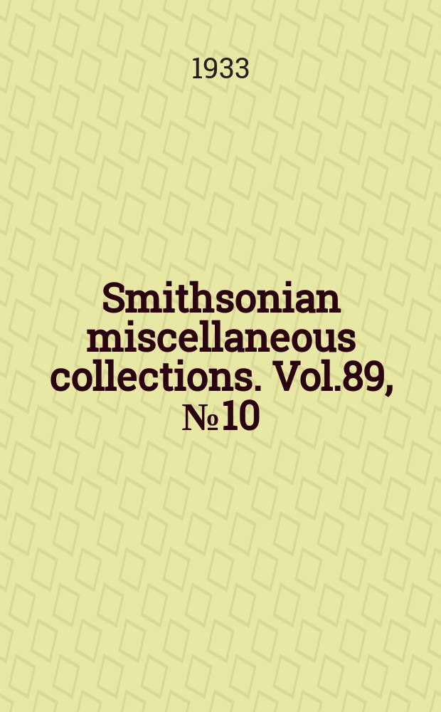Smithsonian miscellaneous collections. Vol.89, №10