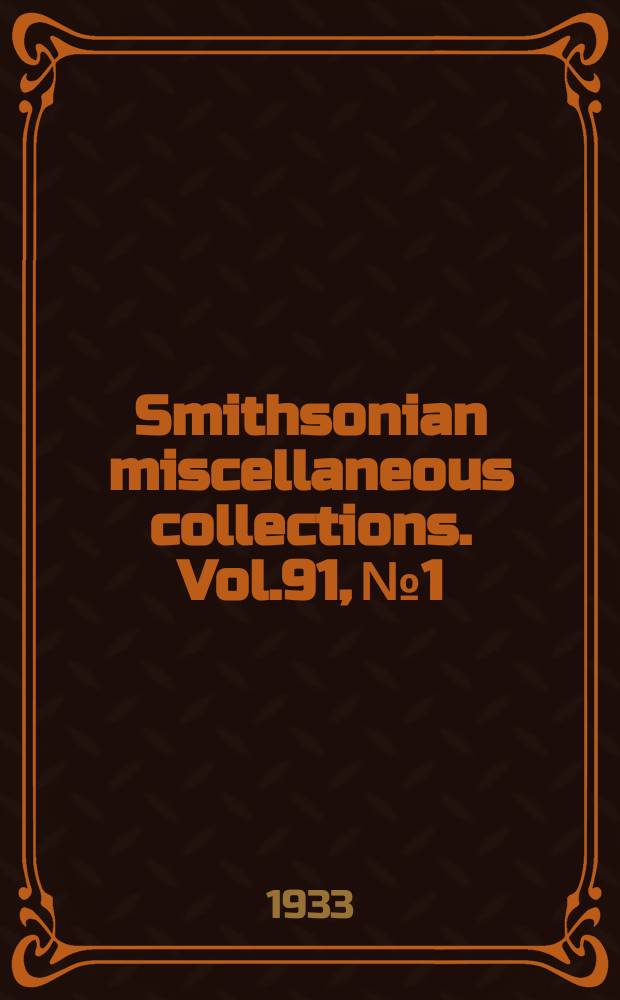 Smithsonian miscellaneous collections. Vol.91, №1