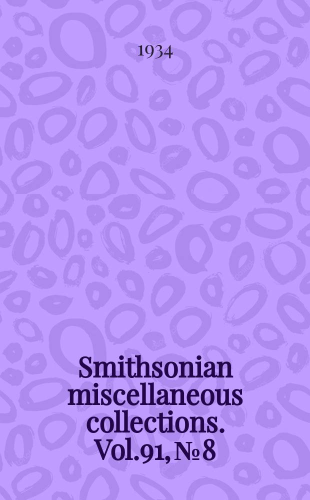 Smithsonian miscellaneous collections. Vol.91, №8