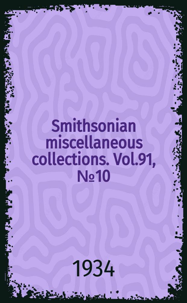 Smithsonian miscellaneous collections. Vol.91, №10