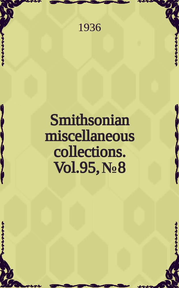 Smithsonian miscellaneous collections. Vol.95, №8