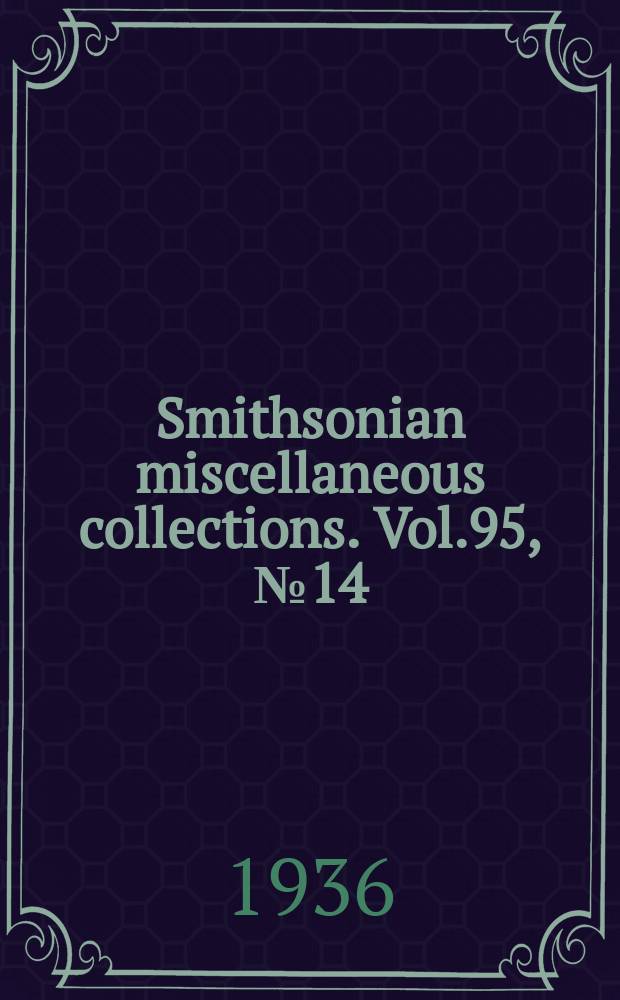 Smithsonian miscellaneous collections. Vol.95, №14
