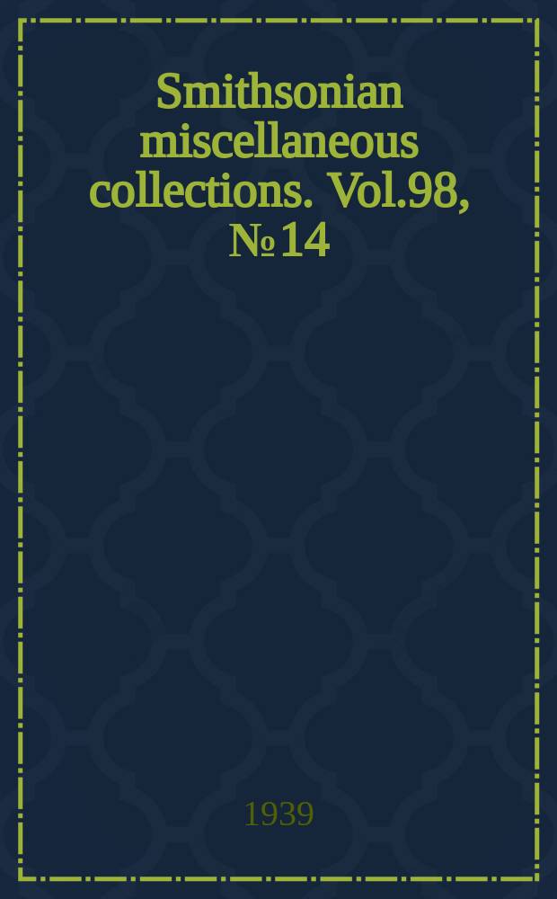 Smithsonian miscellaneous collections. Vol.98, №14