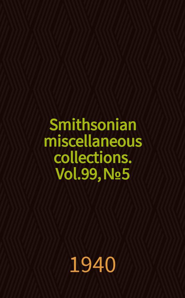 Smithsonian miscellaneous collections. Vol.99, №5
