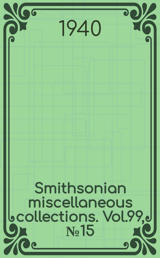 Smithsonian miscellaneous collections. Vol.99, №15