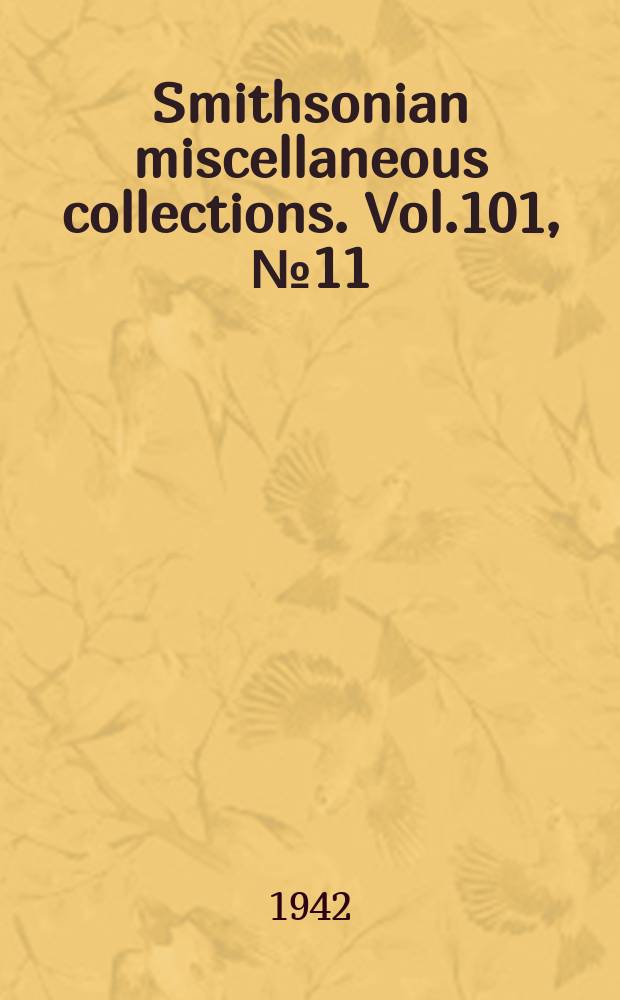 Smithsonian miscellaneous collections. Vol.101, №11
