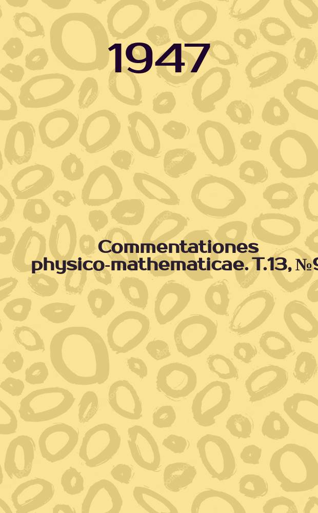 Commentationes physico-mathematicae. T.13, №9