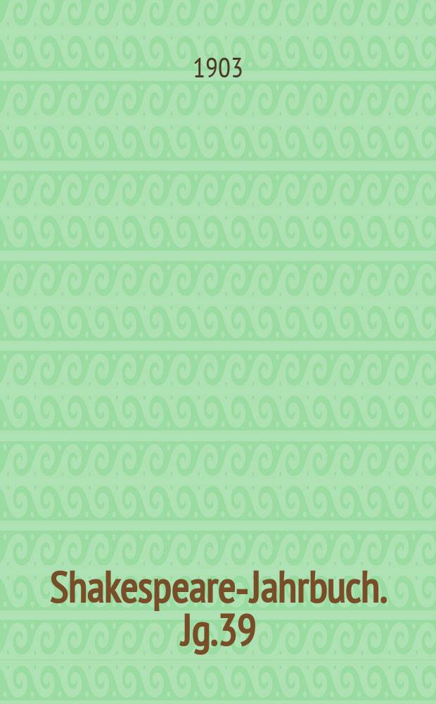 Shakespeare-Jahrbuch. Jg.39