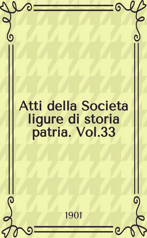 Atti della Società ligure di storia patria. Vol.33