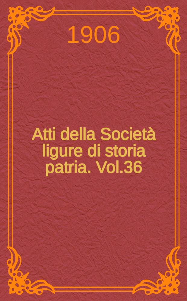 Atti della Società ligure di storia patria. Vol.36
