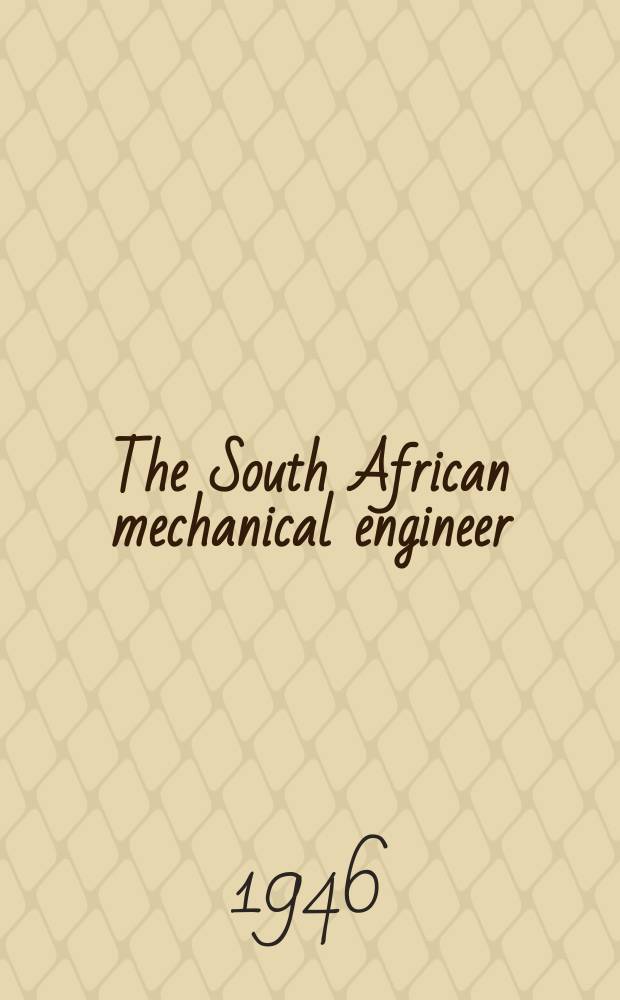 The South African mechanical engineer : The journal of the South African institution of mechanical engineers. Vol.44, №4