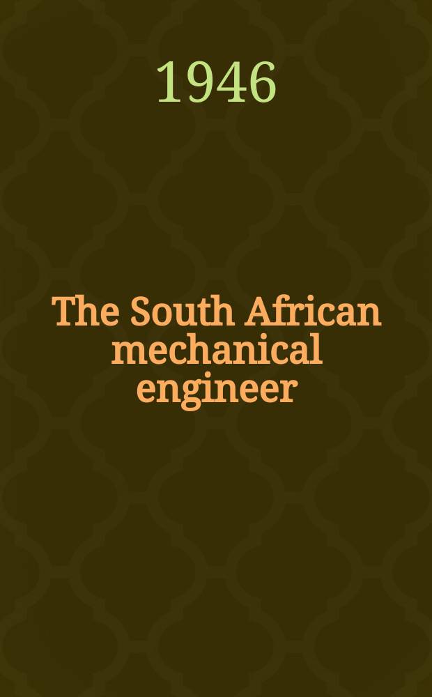 The South African mechanical engineer : The journal of the South African institution of mechanical engineers. Vol.45, №3