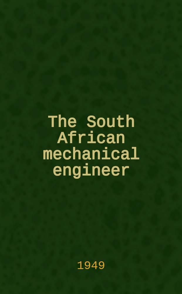 The South African mechanical engineer : The journal of the South African institution of mechanical engineers. Vol.47, №10