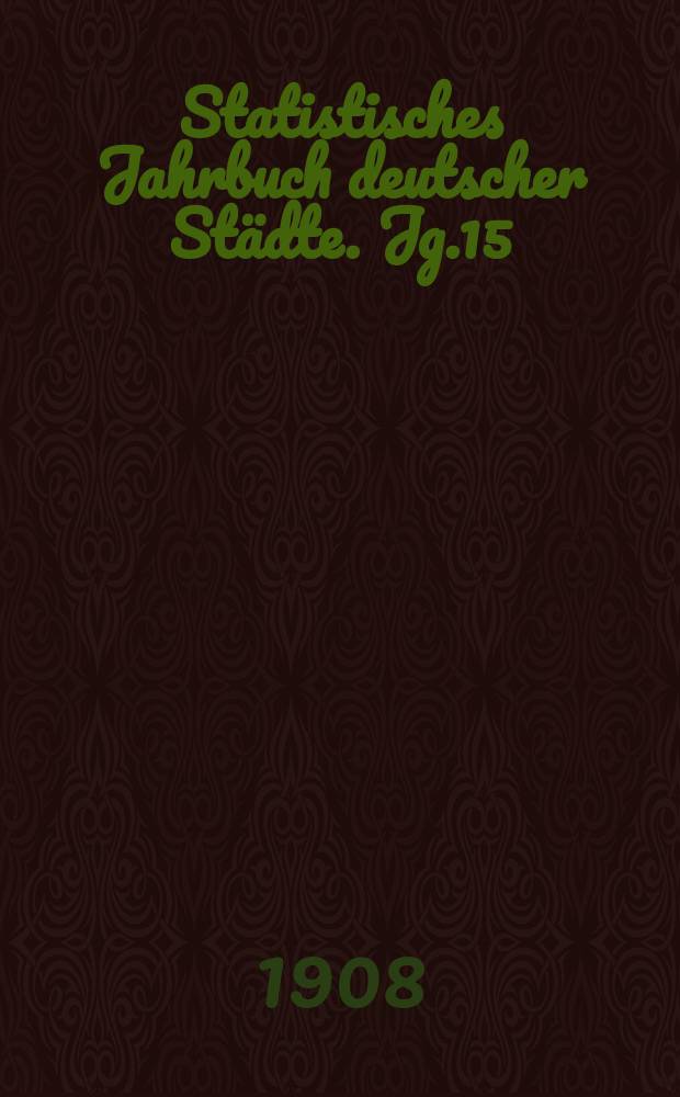 Statistisches Jahrbuch deutscher Städte. Jg.15
