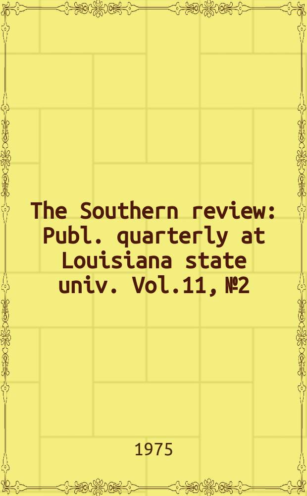The Southern review : Publ. quarterly at Louisiana state univ. Vol.11, №2