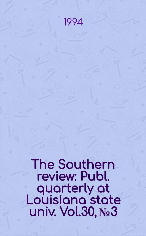 The Southern review : Publ. quarterly at Louisiana state univ. Vol.30, №3