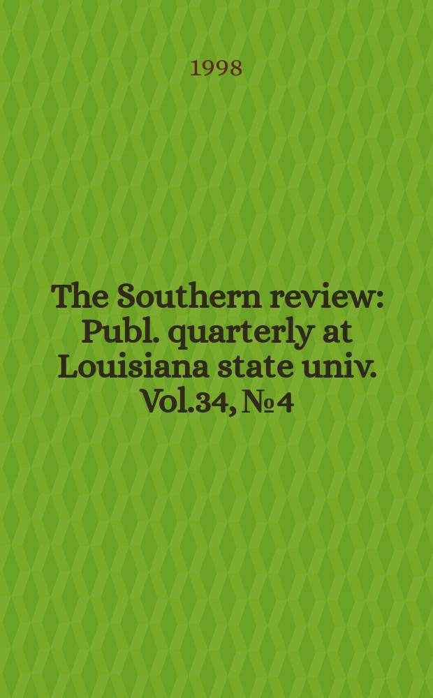 The Southern review : Publ. quarterly at Louisiana state univ. Vol.34, №4