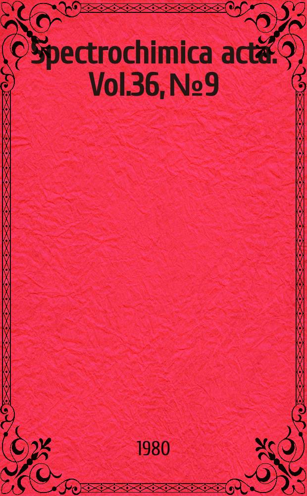 Spectrochimica acta. Vol.36, №9