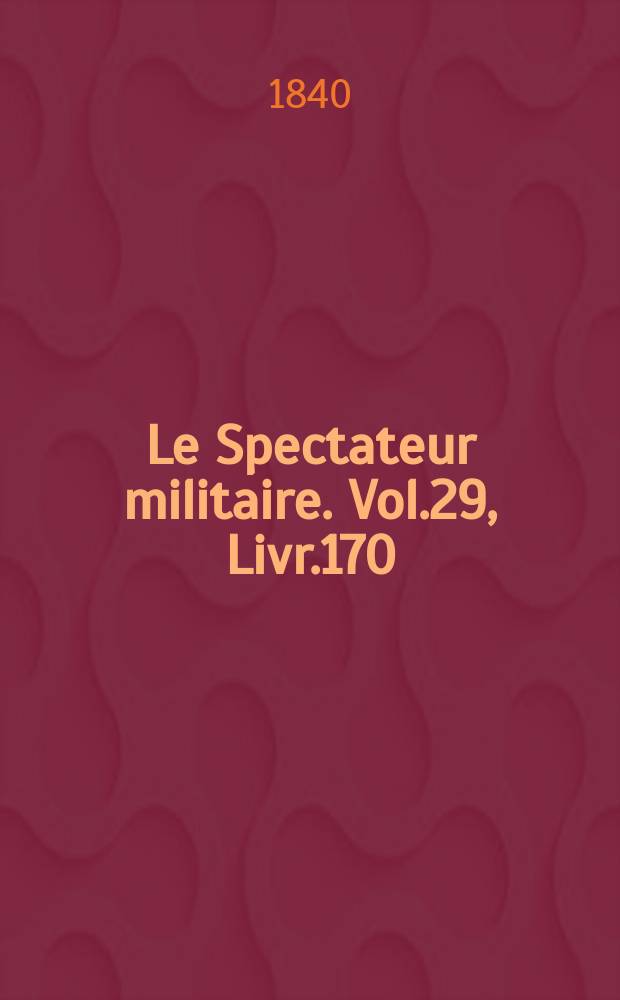 Le Spectateur militaire. Vol.29, Livr.170