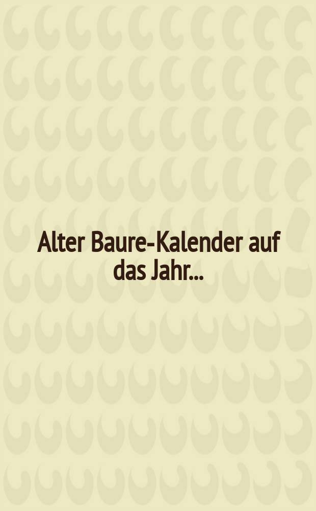 Alter Bauren- Kalender auf das Jahr ...