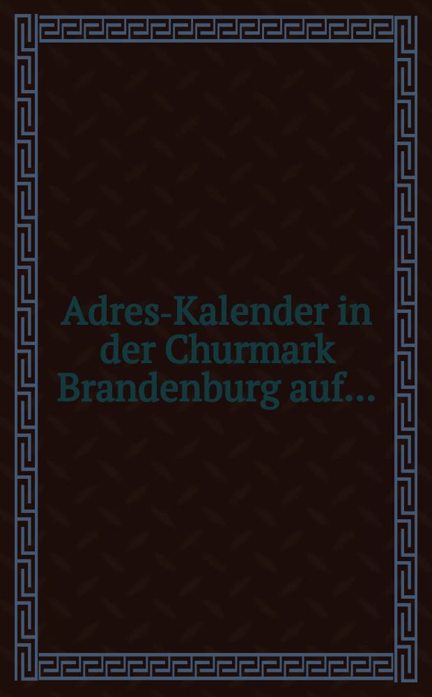 Adress- Kalender in der Churmark Brandenburg auf ...