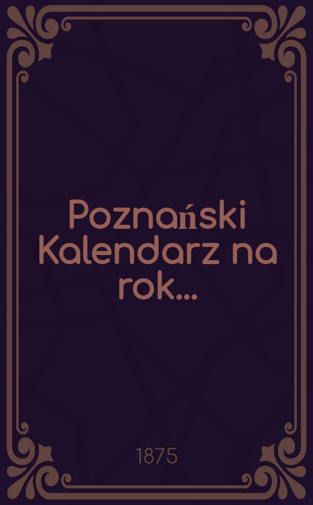 Poznański Kalendarz na rok ...