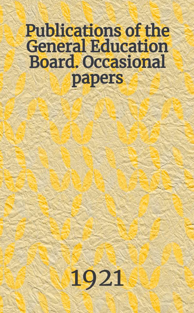 Publications of the General Education Board. Occasional papers