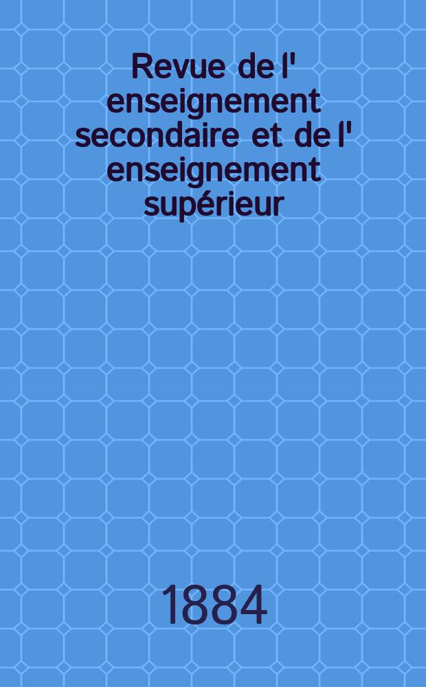 Revue de l' enseignement secondaire et de l' enseignement supérieur