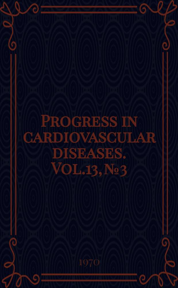 Progress in cardiovascular diseases. Vol.13, №3